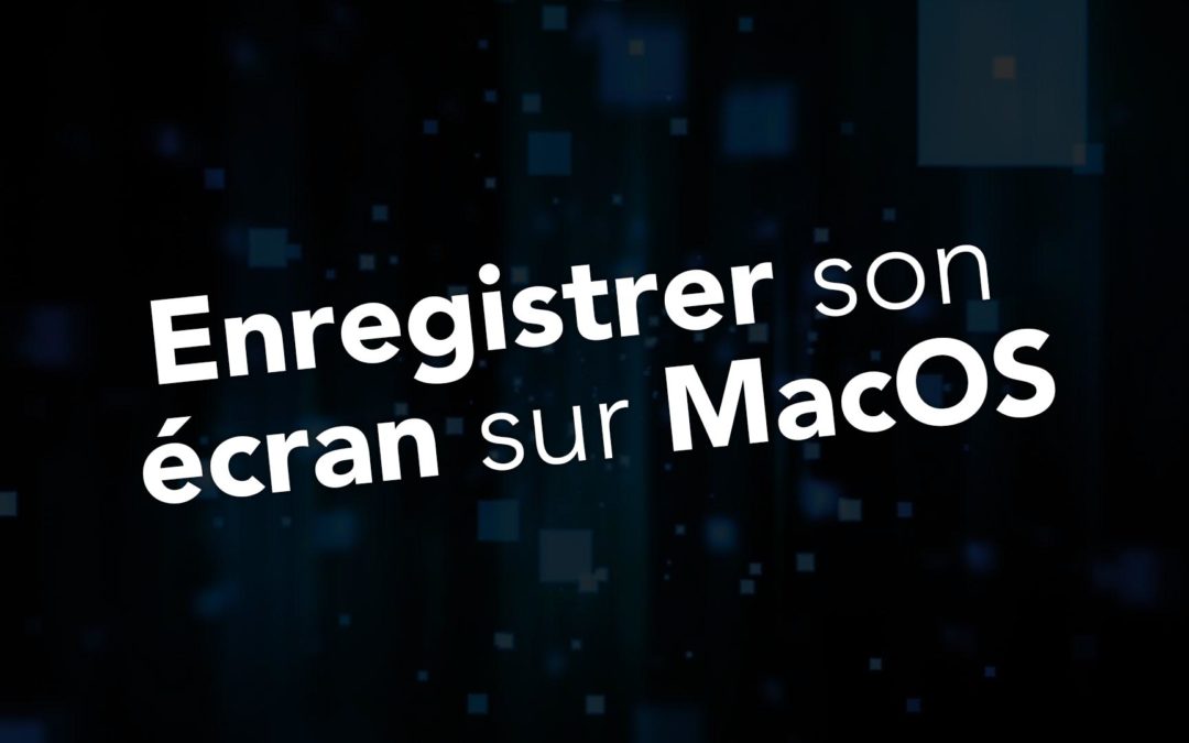 Mac Expert Montpellier comment enregistrer son écran sur Mac OS ?